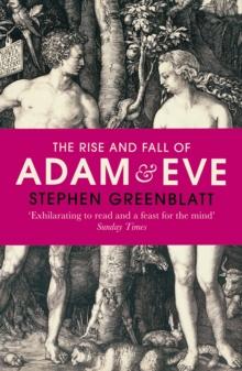 The Rise and Fall of Adam and Eve : The Story that Created Us