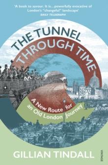 The Tunnel Through Time : Discover the secret history of life above the Elizabeth line