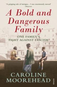 A Bold and Dangerous Family : One Familys Fight Against Italian Fascism