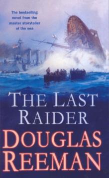 The Last Raider : a compelling and captivating WW1 naval adventure from the master storyteller of the sea