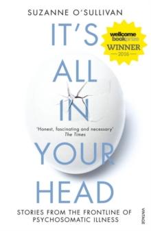 It's All in Your Head : Stories from the Frontline of Psychosomatic Illness