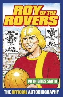 Roy of the Rovers : The Official Autobiography of Roy of the Rovers