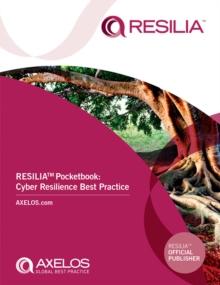 RESILIA(TM) Pocketbook: Cyber Resilience Best Practice : Cyber Resilience Best Practice