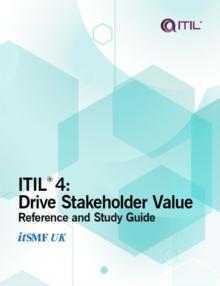 ITIL 4 : Drive Stakeholder Value : Reference and study guide