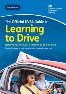 The Official DVSA Guide to Learning to Drive : DVSA Safe Driving for Life Series