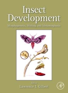 Insect Development : Morphogenesis, Molting and Metamorphosis