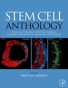 Stem Cell Anthology : From Stem Cell Biology, Tissue Engineering, Cloning, Regenerative Medicine and Biology