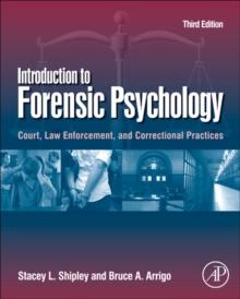 Introduction to Forensic Psychology : Court, Law Enforcement, and Correctional Practices