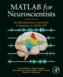 MATLAB for Neuroscientists : An Introduction to Scientific Computing in MATLAB