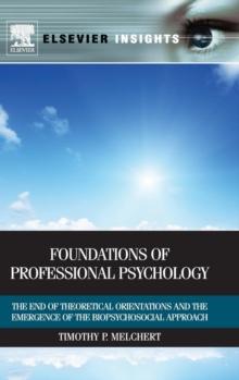 Foundations of Professional Psychology : The End of Theoretical Orientations and the Emergence of the Biopsychosocial Approach