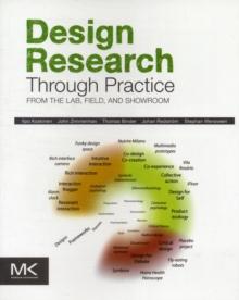 Design Research Through Practice : From the Lab, Field, and Showroom