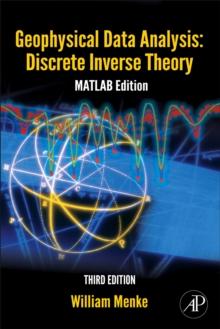 Geophysical Data Analysis: Discrete Inverse Theory : MATLAB Edition