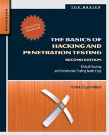 The Basics of Hacking and Penetration Testing : Ethical Hacking and Penetration Testing Made Easy