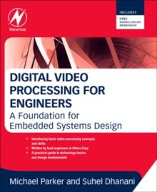 Digital Video Processing for Engineers : A Foundation for Embedded Systems Design