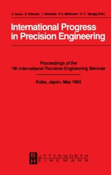 International Progress in Precision Engineering : Proceedings of the 7th International Precision Engineering Seminar, Kobe, Japan, May 1993