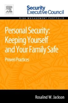 Personal Security: Keeping Yourself and Your Family Safe : Proven Practices