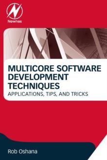 Multicore Software Development Techniques : Applications, Tips, and Tricks