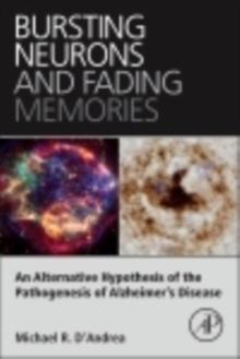 Bursting Neurons and Fading Memories : An Alternative Hypothesis of the Pathogenesis of Alzheimer's Disease