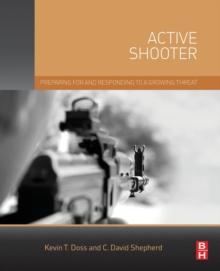 Active Shooter : Preparing for and Responding to a Growing Threat