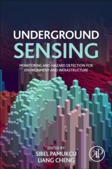 Underground Sensing : Monitoring and Hazard Detection for Environment and Infrastructure