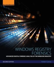 Windows Registry Forensics : Advanced Digital Forensic Analysis of the Windows Registry