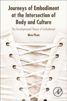 Journeys of Embodiment at the Intersection of Body and Culture : The Developmental Theory of Embodiment