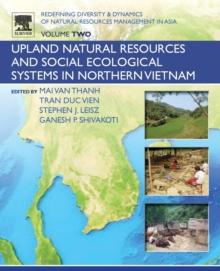 Redefining Diversity and Dynamics of Natural Resources Management in Asia, Volume 2 : Upland Natural Resources and Social Ecological Systems in Northern Vietnam