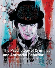 The Psychology of Criminal and Antisocial Behavior : Victim and Offender Perspectives