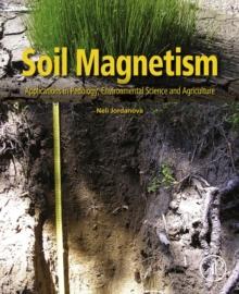 Soil Magnetism : Applications in Pedology, Environmental Science and Agriculture