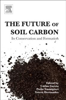 The Future of Soil Carbon : Its Conservation and Formation