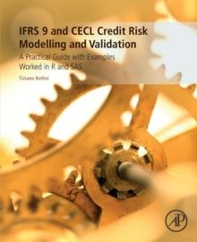 IFRS 9 and CECL Credit Risk Modelling and Validation : A Practical Guide with Examples Worked in R and SAS