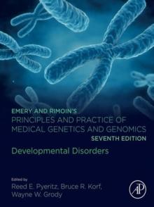 Emery and Rimoin's Principles and Practice of Medical Genetics and Genomics : Developmental Disorders