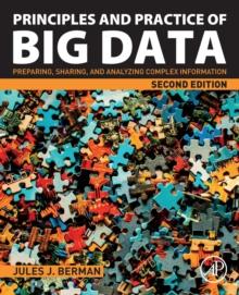 Principles and Practice of Big Data : Preparing, Sharing, and Analyzing Complex Information