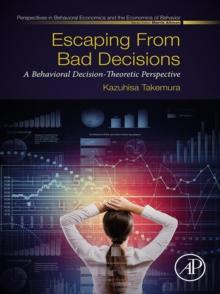 Escaping from Bad Decisions : A Behavioral Decision-Theoretic Perspective