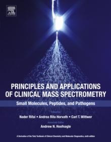 Principles and Applications of Clinical Mass Spectrometry : Small Molecules, Peptides, and Pathogens