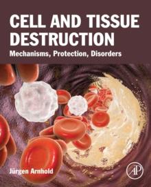 Cell and Tissue Destruction : Mechanisms, Protection, Disorders