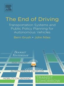 The End of Driving : Transportation Systems and Public Policy Planning for Autonomous Vehicles