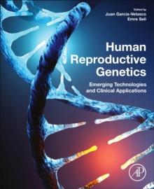 Human Reproductive Genetics : Emerging Technologies and Clinical Applications