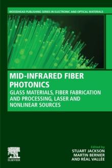 MID-INFRARED FIBER PHOTONICS : Glass Materials, Fiber Fabrication and Processing, Laser and Nonlinear Sources