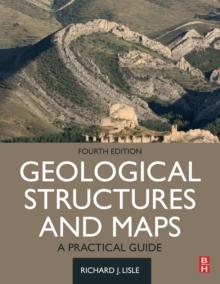 Geological Structures and Maps : A Practical Guide