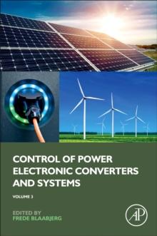 Control of Power Electronic Converters and Systems : Volume 3