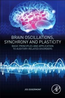 Brain Oscillations, Synchrony and Plasticity : Basic Principles and Application to Auditory-Related Disorders