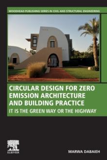 Circular Design for Zero Emission Architecture and Building Practice : It is the Green Way or the Highway