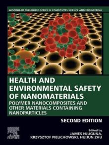 Health and Environmental Safety of Nanomaterials : Polymer Nanocomposites and Other Materials Containing Nanoparticles