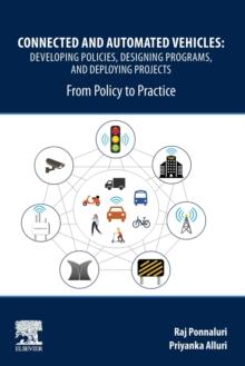 Connected and Automated Vehicles : Developing Policies, Designing Programs, and Deploying Projects: From Policy to Practice