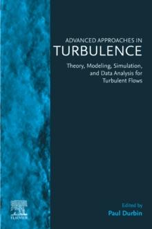 Advanced Approaches in Turbulence : Theory, Modeling, Simulation, and Data Analysis for Turbulent Flows