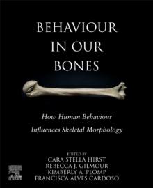 Behaviour in our Bones : How Human Behaviour Influences Skeletal Morphology