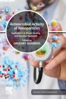 Antimicrobial Activity of Nanoparticles : Applications in Wound Healing and Infection Treatment