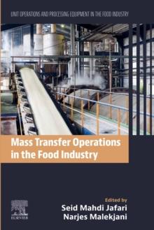 Mass Transfer Operations in the Food Industry : Unit Operations and Processing Equipment in the Food Industry