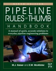 Pipeline Rules of Thumb Handbook : A Manual of Quick, Accurate Solutions to Everyday Pipeline Engineering Problems